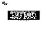 Passed by a powerstroke Decal Sticker -  Hemi Truck Funny Choose Size & Color