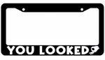 You Looked License Plate Frame - JDM KDM plate Cover